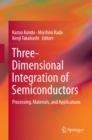 Three-Dimensional Integration of Semiconductors : Processing, Materials, and Applications - eBook