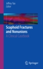 Scaphoid Fractures and Nonunions : A Clinical Casebook - eBook
