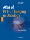 Atlas of PET-CT Imaging in Oncology : A Case-Based Guide to Image Interpretation - Book