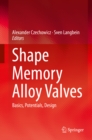 Shape Memory Alloy Valves : Basics, Potentials, Design - eBook