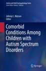 Comorbid Conditions Among Children with Autism Spectrum Disorders - eBook