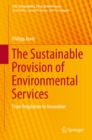 The Sustainable Provision of Environmental Services : From Regulation to Innovation - eBook