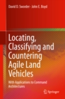 Locating, Classifying and Countering Agile Land Vehicles : With Applications to Command Architectures - eBook