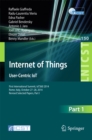 Internet of Things. User-Centric IoT : First International Summit, IoT360 2014, Rome, Italy, October 27-28, 2014, Revised Selected Papers, Part I - eBook