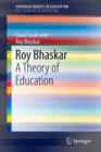 Roy Bhaskar : A Theory of Education - Book