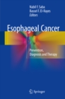 Esophageal Cancer : Prevention, Diagnosis and Therapy - eBook