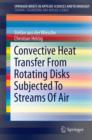 Convective Heat Transfer From Rotating Disks Subjected To Streams Of Air - Book
