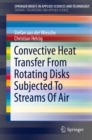 Convective Heat Transfer From Rotating Disks Subjected To Streams Of Air - eBook