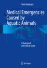Medical Emergencies Caused by Aquatic Animals : A Zoological and Clinical Guide - eBook