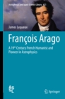 Francois Arago : A 19th Century French Humanist and Pioneer in Astrophysics - eBook