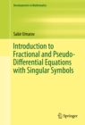 Introduction to Fractional and Pseudo-Differential Equations with Singular Symbols - eBook