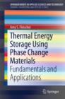 Thermal Energy Storage Using Phase Change Materials : Fundamentals and Applications - Book