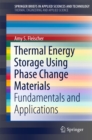 Thermal Energy Storage Using Phase Change Materials : Fundamentals and Applications - eBook