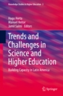 Trends and Challenges in Science and Higher Education : Building Capacity in Latin America - eBook