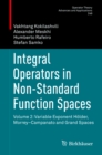 Integral Operators in Non-Standard Function Spaces : Volume 2: Variable Exponent Holder, Morrey-Campanato and Grand Spaces - eBook