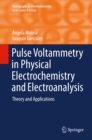 Pulse Voltammetry in Physical Electrochemistry and Electroanalysis : Theory and Applications - eBook