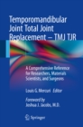Temporomandibular Joint Total Joint Replacement - TMJ TJR : A Comprehensive Reference for Researchers, Materials Scientists, and Surgeons - eBook
