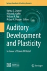 Auditory Development and Plasticity : In Honor of Edwin W Rubel - eBook