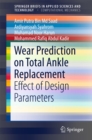 Wear Prediction on Total Ankle Replacement : Effect of Design Parameters - eBook