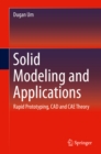 Solid Modeling and Applications : Rapid Prototyping, CAD and CAE Theory - eBook