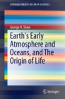 Earth's Early Atmosphere and Oceans, and The Origin of Life - eBook