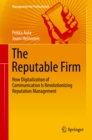 The Reputable Firm : How Digitalization of Communication Is Revolutionizing Reputation Management - eBook