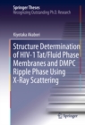 Structure Determination of HIV-1 Tat/Fluid Phase Membranes and DMPC Ripple Phase Using X-Ray Scattering - eBook