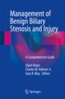 Management of Benign Biliary Stenosis and Injury : A Comprehensive Guide - eBook