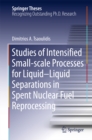 Studies of Intensified Small-scale Processes for Liquid-Liquid Separations in  Spent Nuclear Fuel Reprocessing - eBook