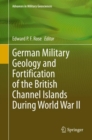German Military Geology and Fortification of the British Channel Islands During World War II - Book