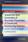 Toward the Next Generation of Bystander Prevention of Sexual and Relationship Violence : Action Coils to Engage Communities - eBook