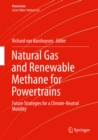 Natural Gas and Renewable Methane for Powertrains : Future Strategies for a Climate-Neutral Mobility - eBook