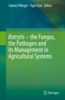 Botrytis - the Fungus, the Pathogen and its Management in Agricultural Systems - eBook