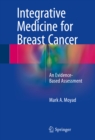 Integrative Medicine for Breast Cancer : An Evidence-Based Assessment - eBook