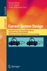 Correct System Design : Symposium in Honor of Ernst-Rudiger Olderog on the Occasion  of His 60th Birthday, Oldenburg, Germany, September 8-9, 2015, Proceedings - Book