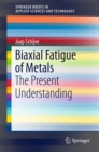 Biaxial Fatigue of Metals : The Present Understanding - eBook