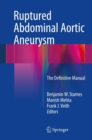 Ruptured Abdominal Aortic Aneurysm : The Definitive Manual - eBook