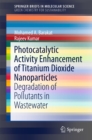 Photocatalytic Activity Enhancement of Titanium Dioxide Nanoparticles : Degradation of Pollutants in Wastewater - eBook