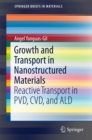 Growth and Transport in Nanostructured Materials : Reactive Transport in PVD, CVD, and ALD - eBook
