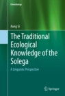 The Traditional Ecological Knowledge of the Solega : A Linguistic Perspective - eBook