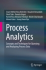 Process Analytics : Concepts and Techniques for Querying and Analyzing Process Data - eBook