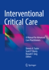 Interventional Critical Care : A Manual for Advanced Care Practitioners - eBook