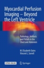 Myocardial Perfusion Imaging - Beyond the Left Ventricle : Pathology, Artifacts and Pitfalls in the Chest and Abdomen - Book