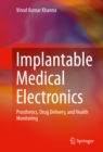 Implantable Medical Electronics : Prosthetics, Drug Delivery, and Health Monitoring - eBook