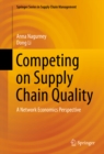 Competing on Supply Chain Quality : A Network Economics Perspective - eBook