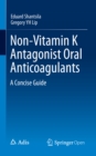 Non-Vitamin K Antagonist Oral Anticoagulants : A Concise Guide - eBook