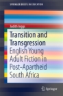 Transition and Transgression : English Young Adult Fiction in Post-Apartheid South Africa - eBook