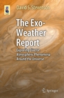 The Exo-Weather Report : Exploring Diverse Atmospheric Phenomena Around the Universe - eBook