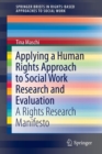 Applying a Human Rights Approach to Social Work Research and Evaluation : A Rights Research Manifesto - Book