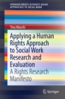 Applying a Human Rights Approach to Social Work Research and Evaluation : A Rights Research Manifesto - eBook